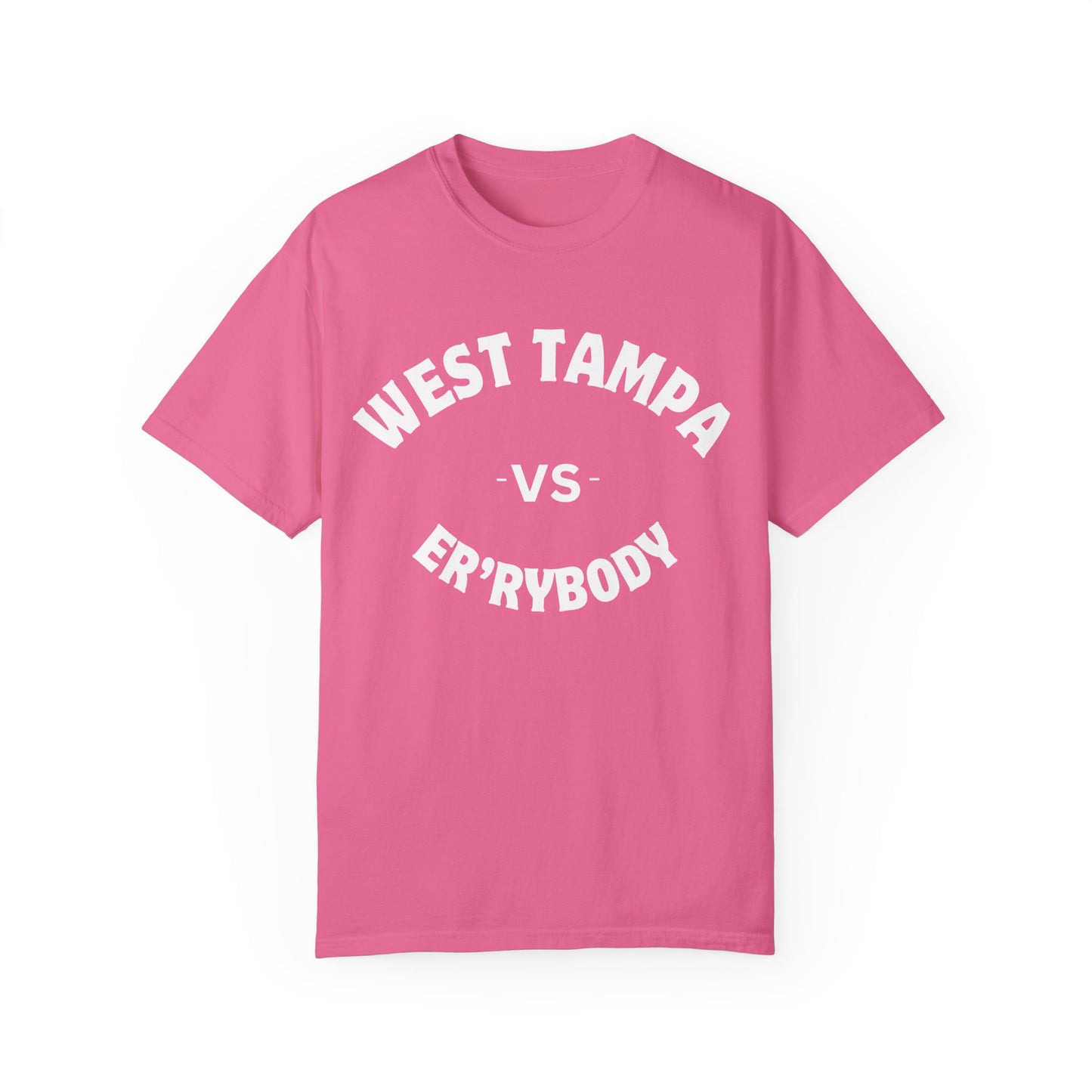 West Tampa VS Er'rybody Unisex Garment-Dyed T-shirt