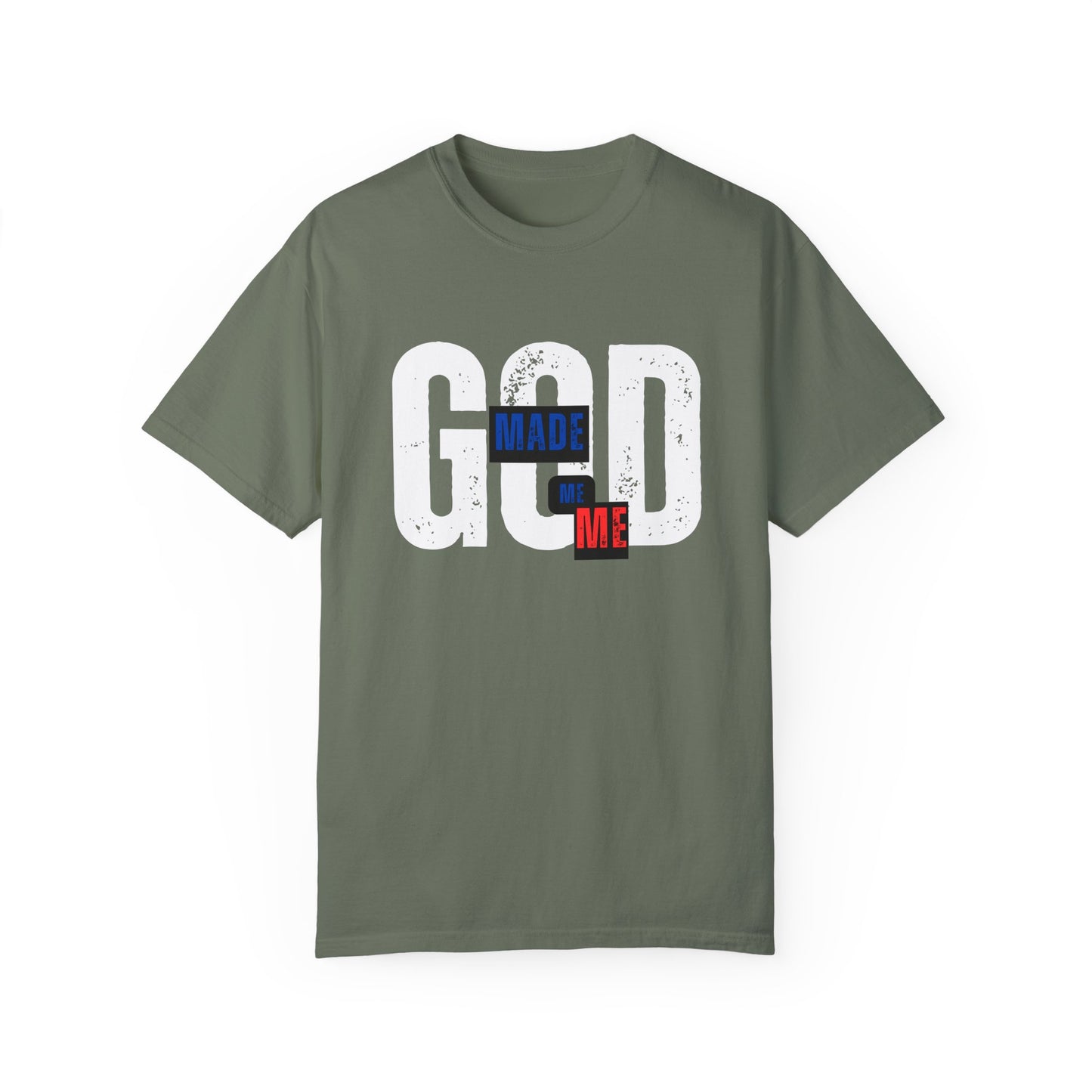 God Made Me Me Unisex Garment-Dyed T-shirt