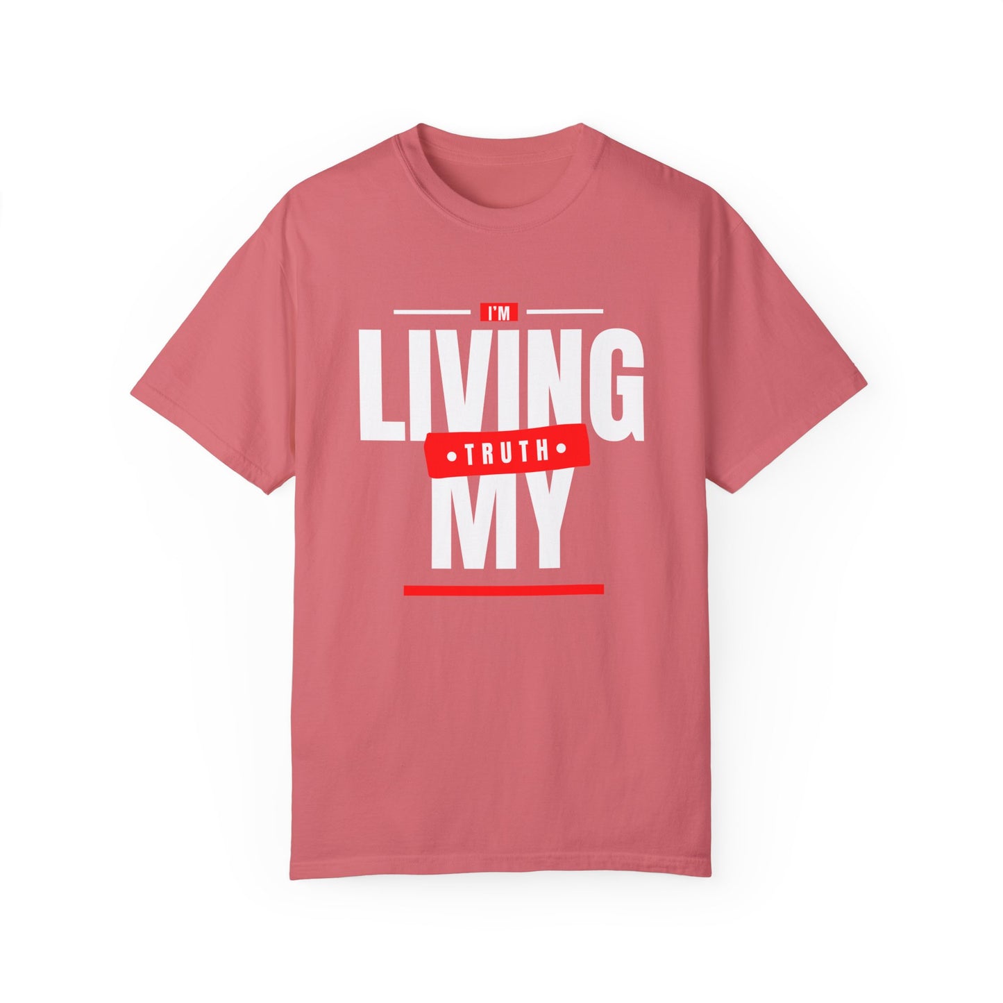I'm Living My Truth Unisex Garment-Dyed T-shirt
