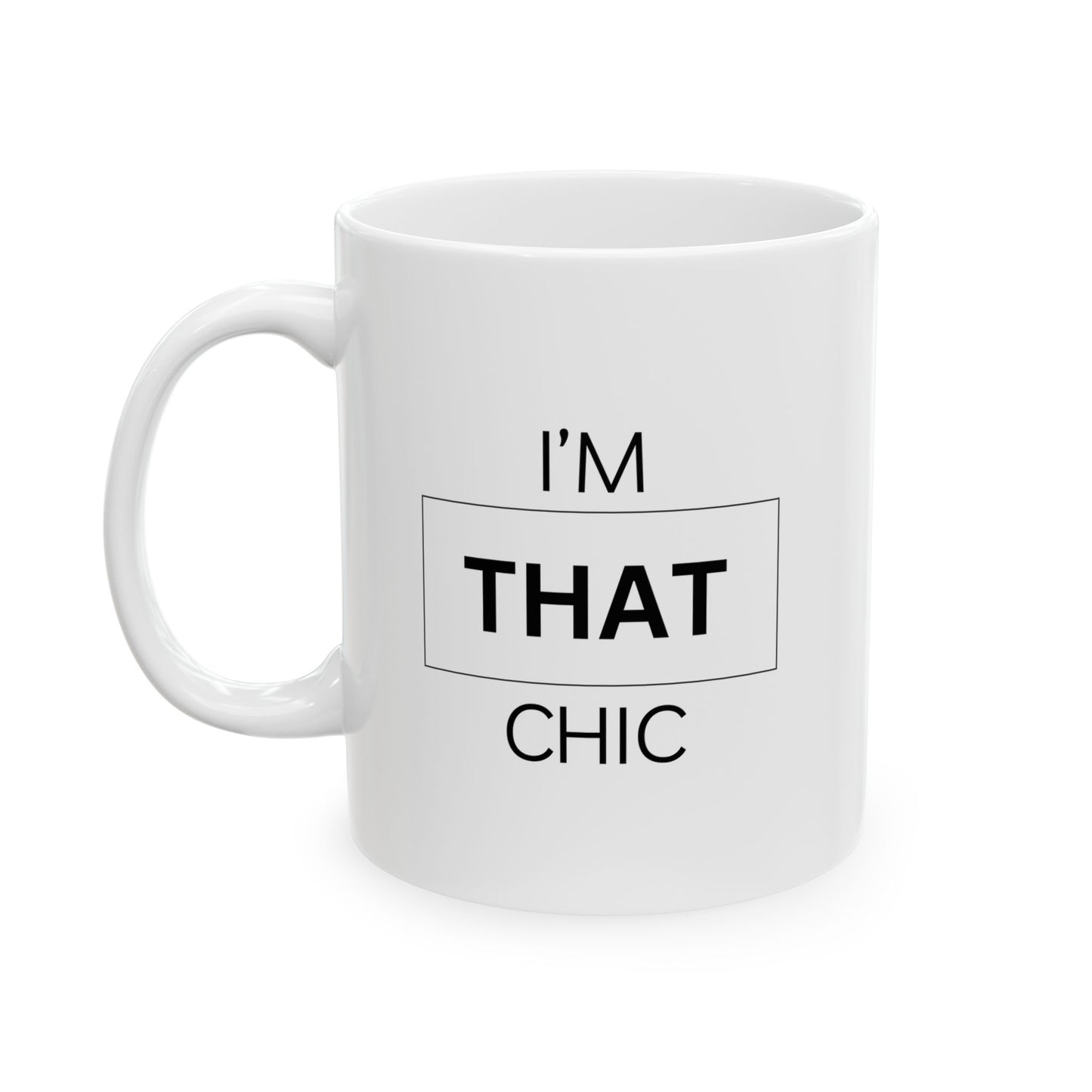I'm That Chic Ceramic Mug, (11oz, 15oz)