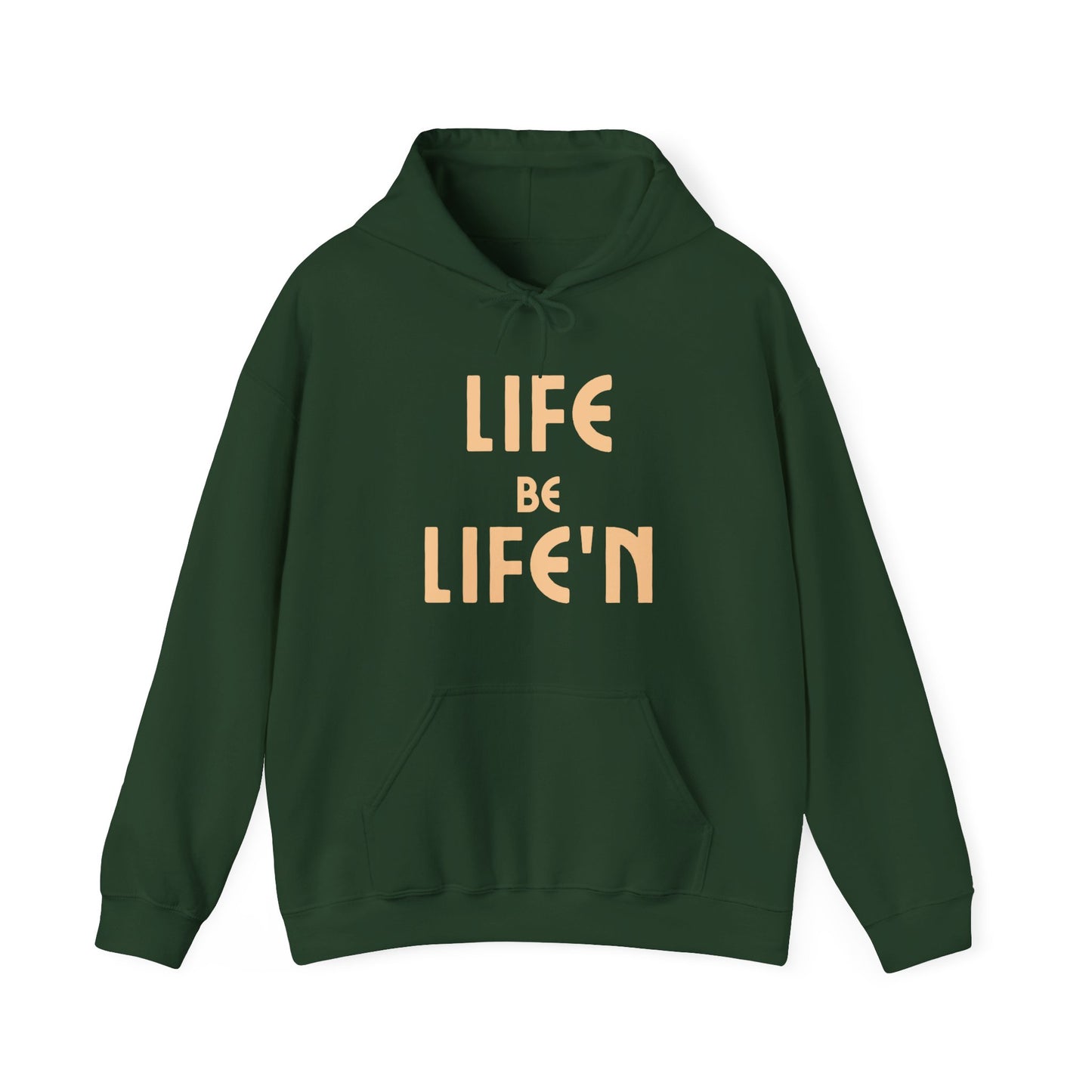 Life Be Life'N Unisex Hoodie