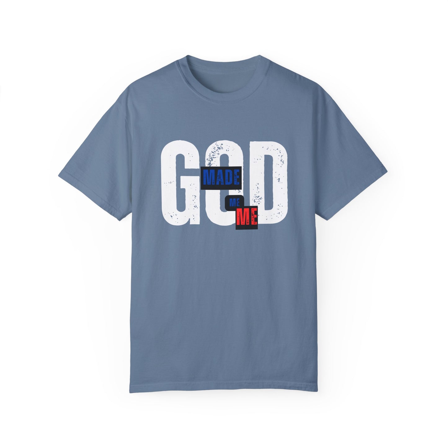 God Made Me Me Unisex Garment-Dyed T-shirt