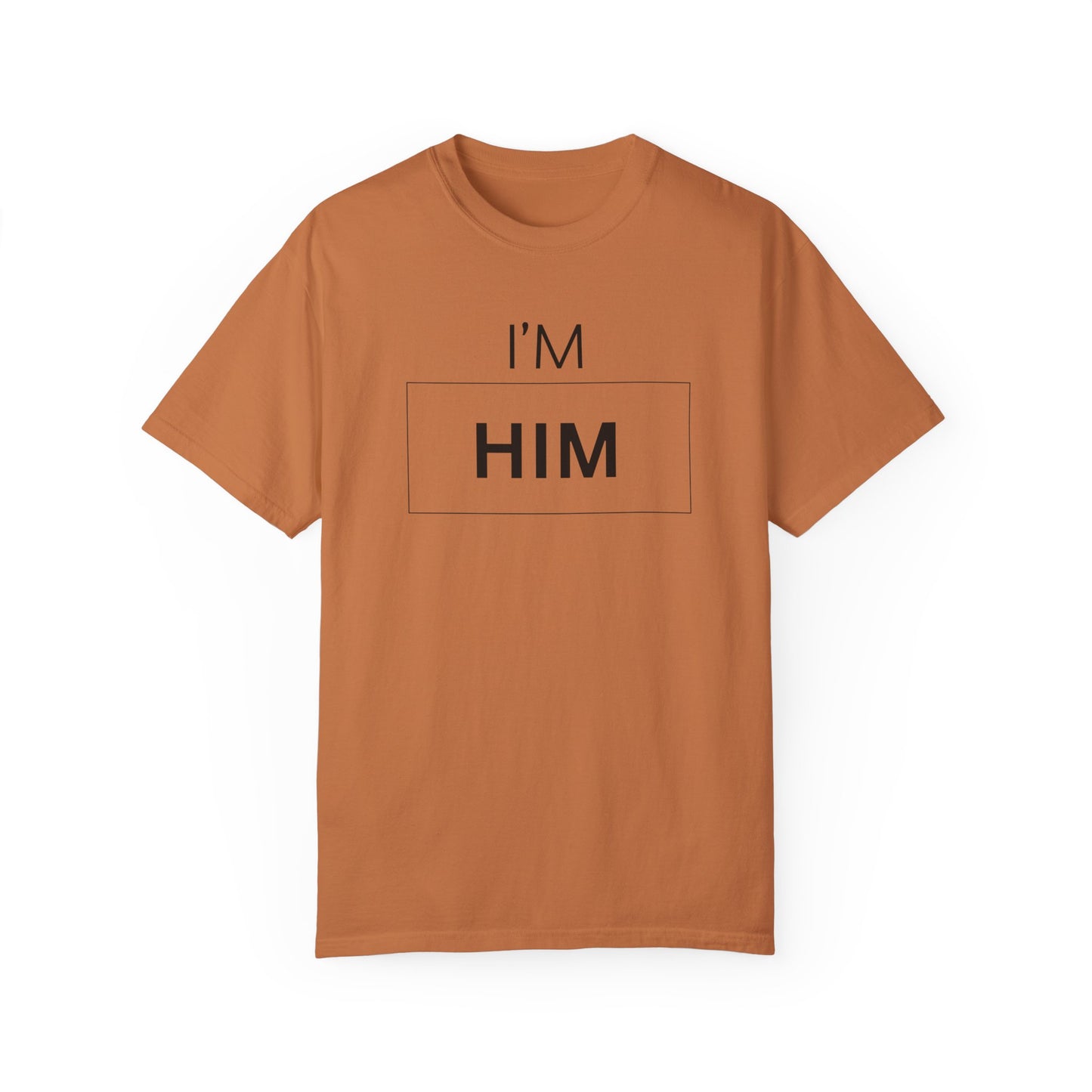 I'M HIM Unisex Garment-Dyed T-shirt