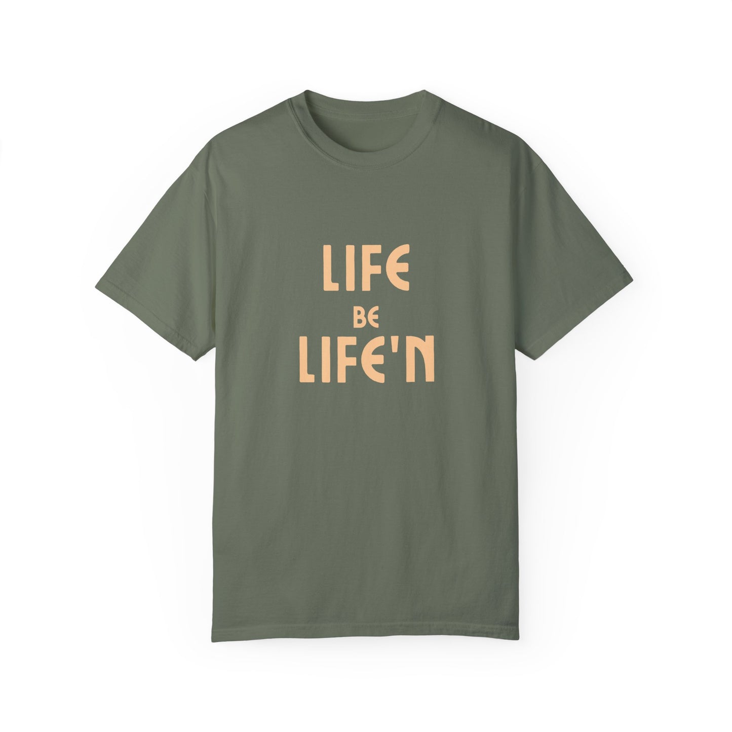 Life Be Life'N Unisex T-shirt