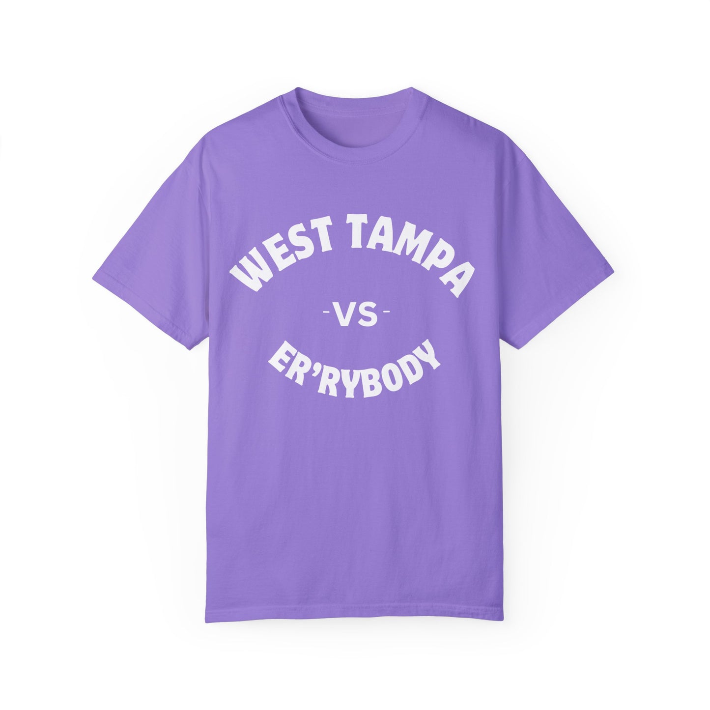 West Tampa VS Er'rybody Unisex Garment-Dyed T-shirt