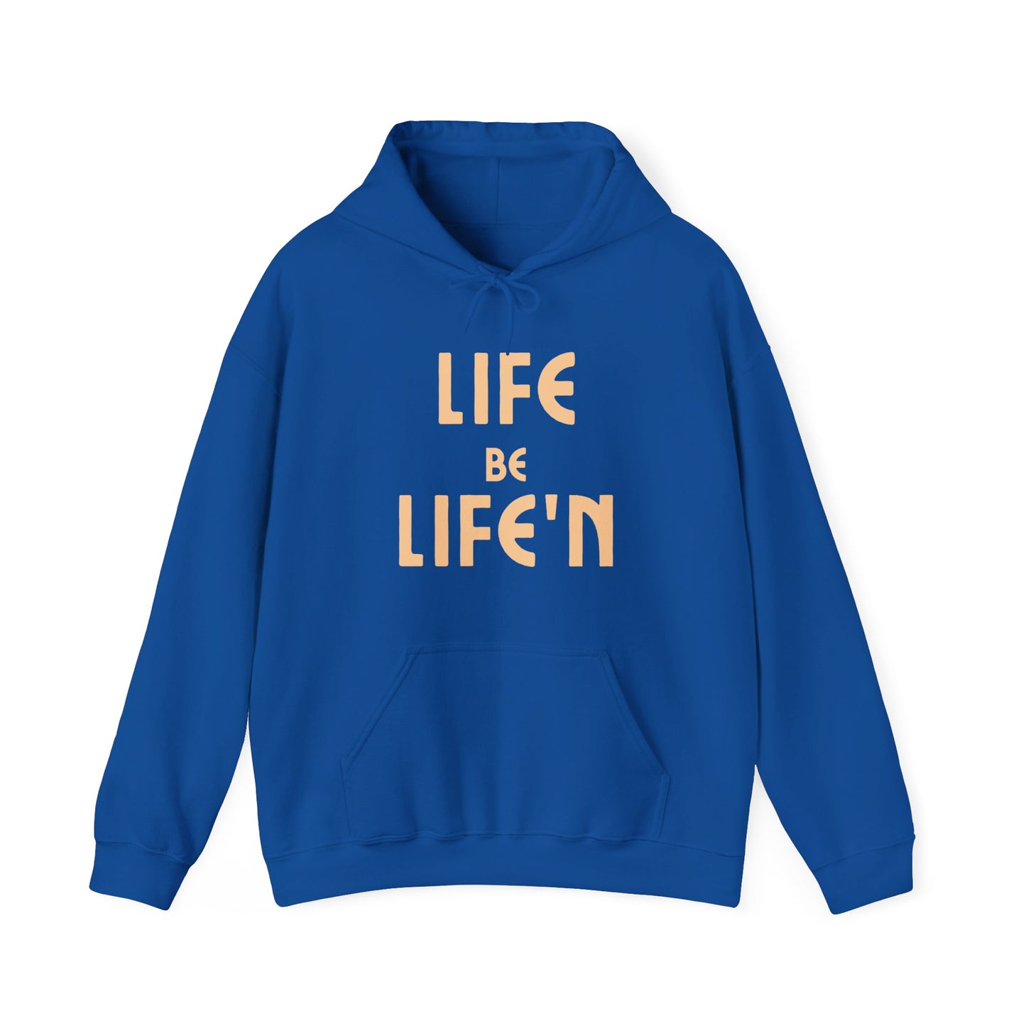 Life Be Life'N Unisex Hoodie