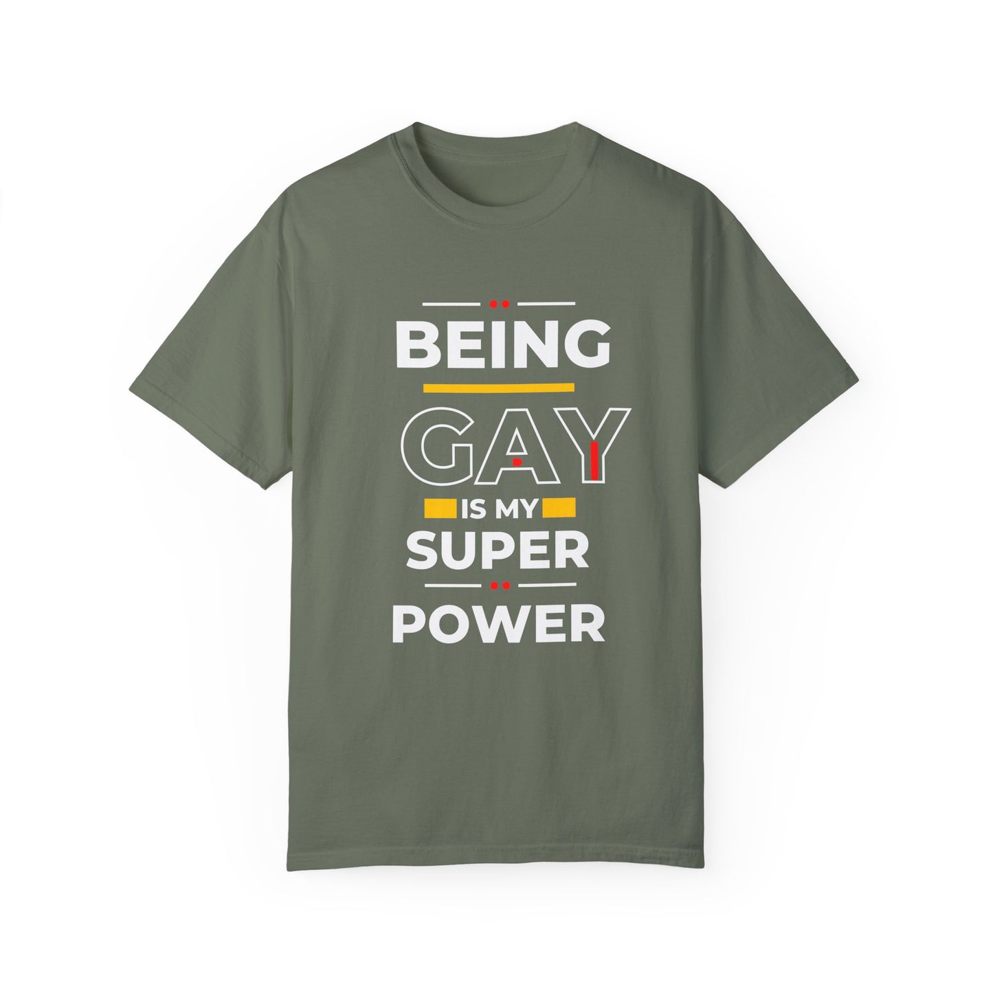 Being Gay Is My Super Power Unisex Garment-Dyed T-shirt