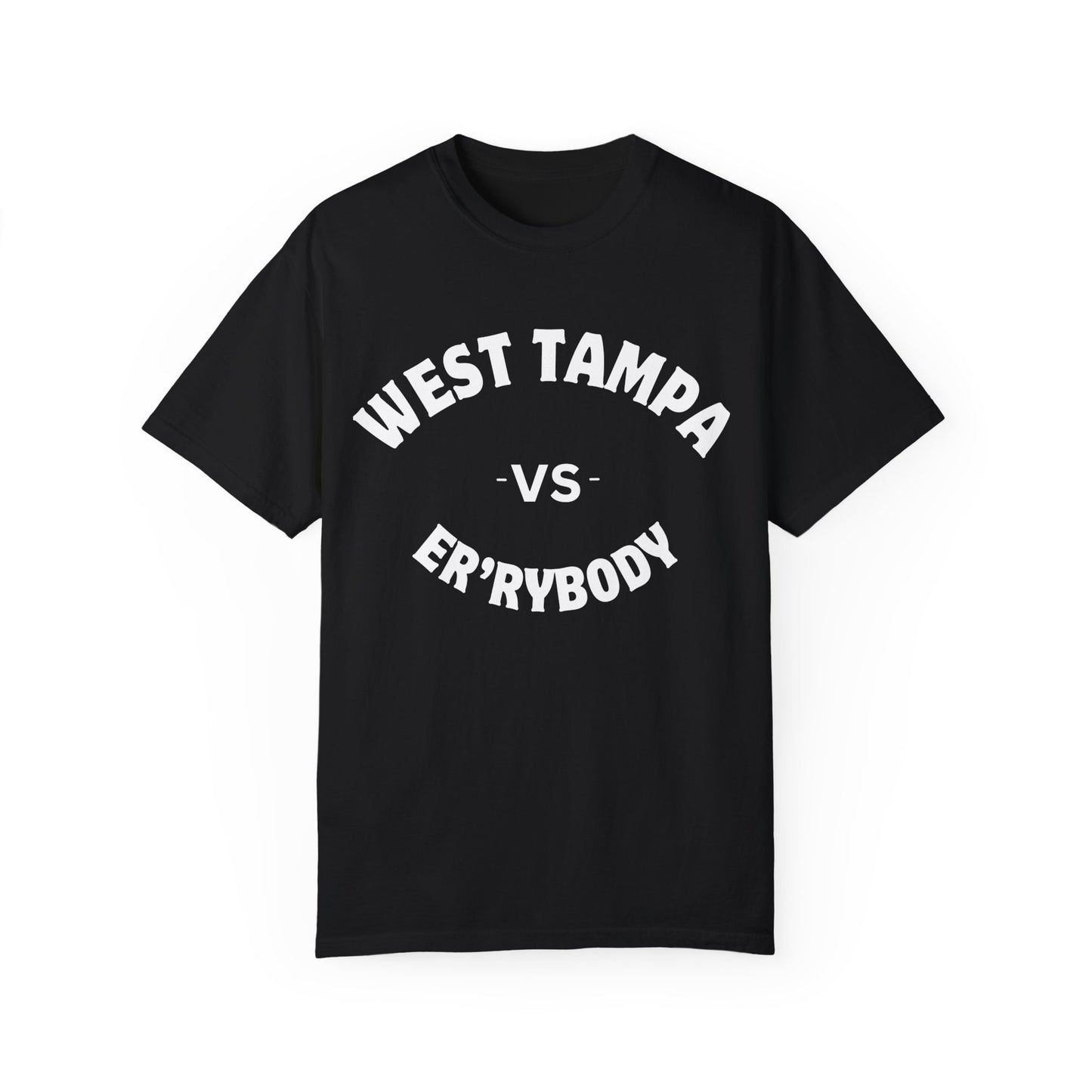 West Tampa VS Er'rybody Unisex Garment-Dyed T-shirt