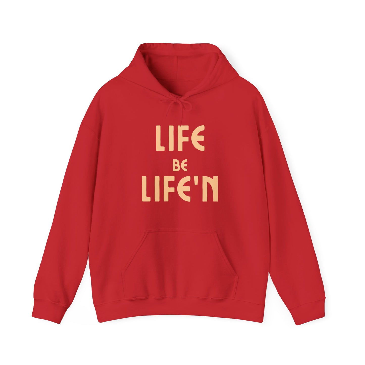 Life Be Life'N Unisex Hoodie