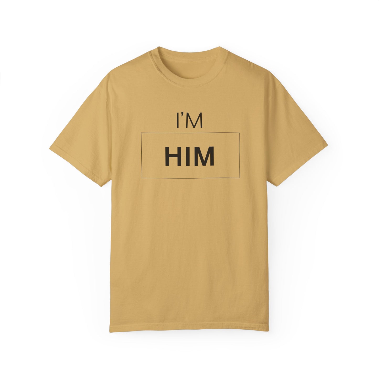 I'M HIM Unisex Garment-Dyed T-shirt