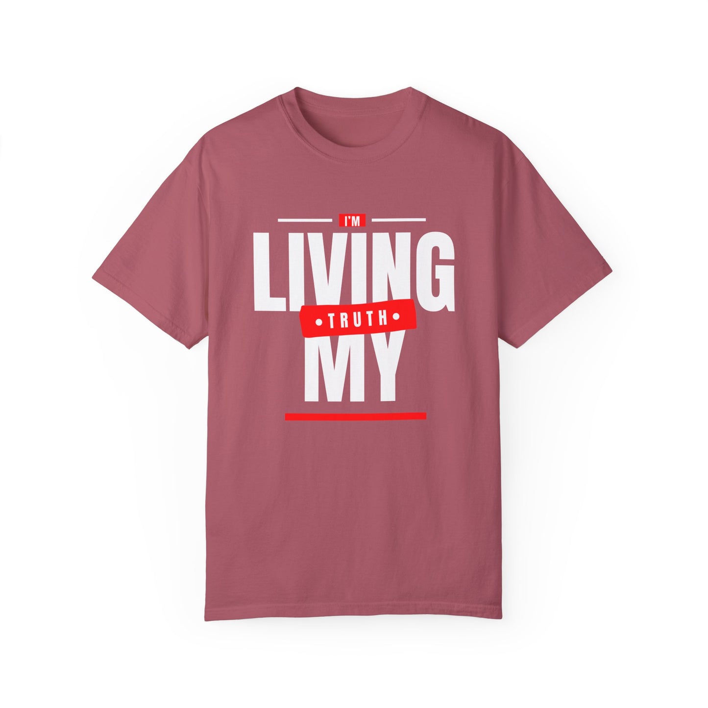 I'm Living My Truth Unisex Garment-Dyed T-shirt