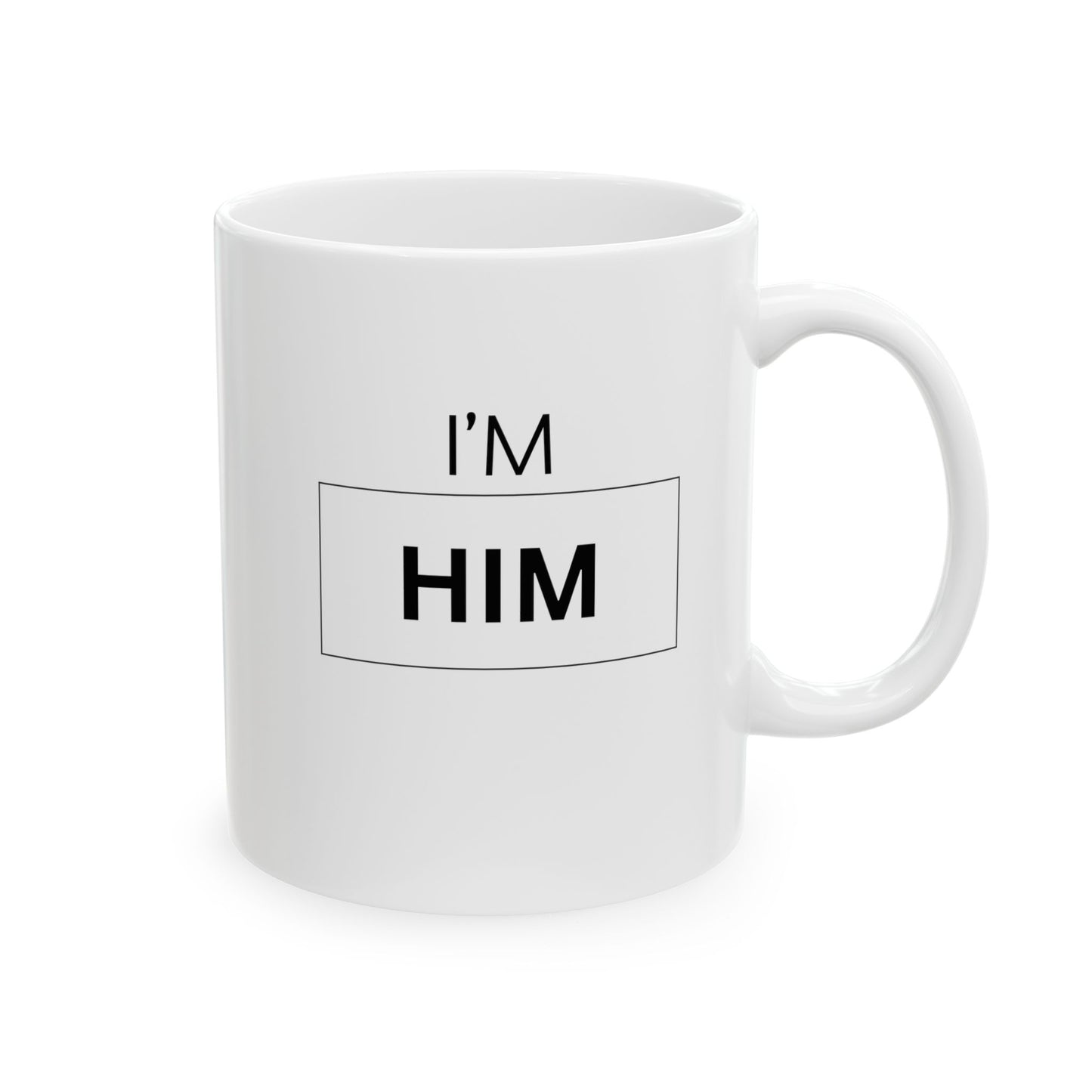I'M HIM Ceramic Mug, (11oz, 15oz)