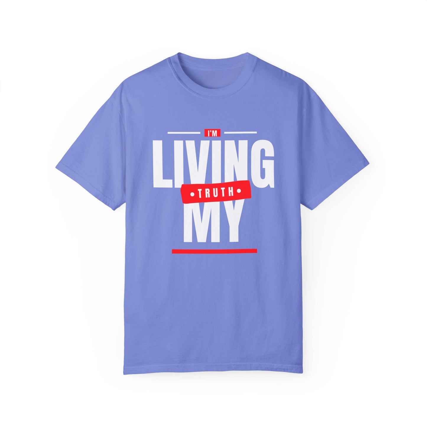 I'm Living My Truth Unisex Garment-Dyed T-shirt