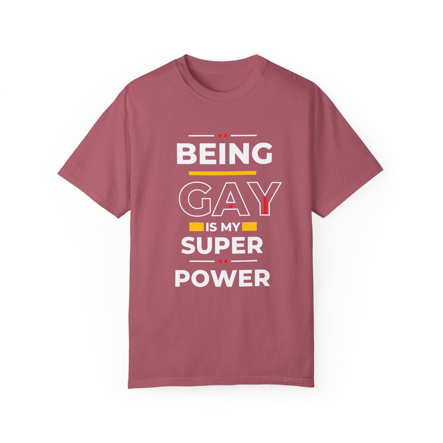 Being Gay Is My Super Power Unisex Garment-Dyed T-shirt