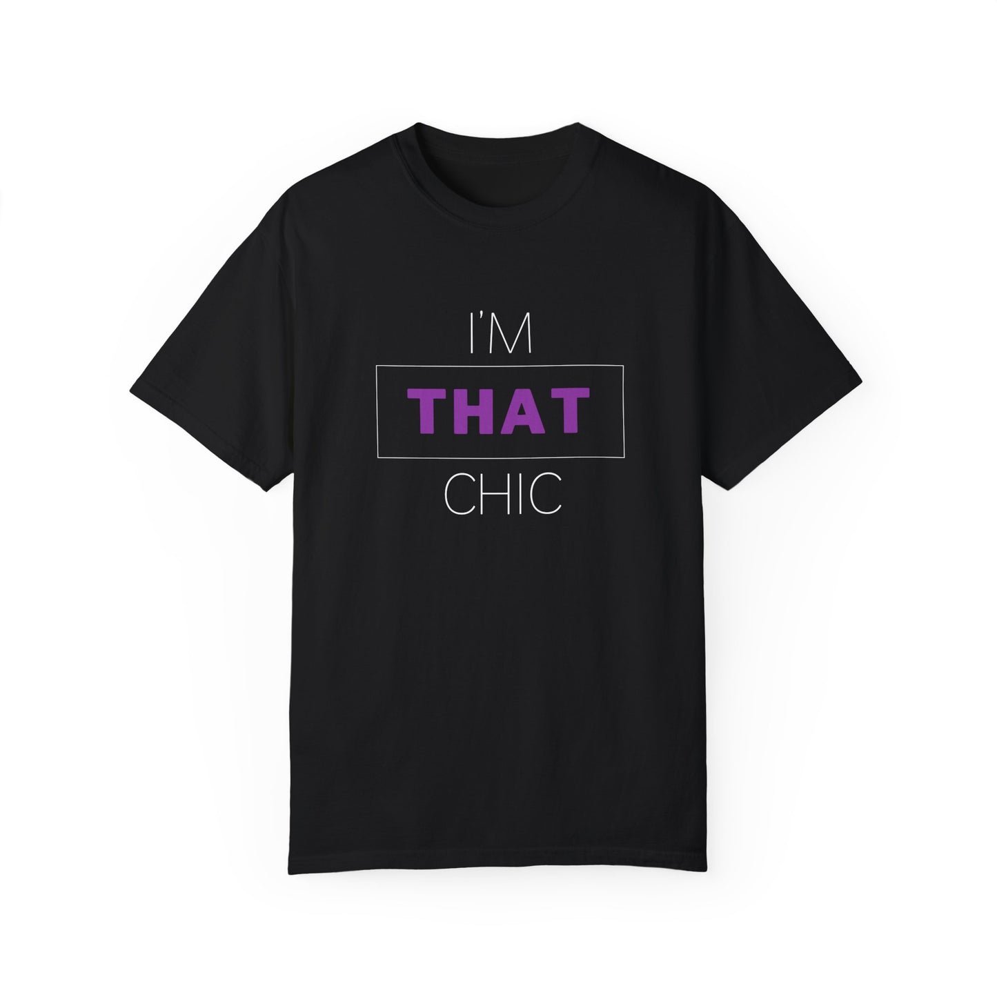 I'M THAT CHIC Unisex Garment-Dyed T-shirt