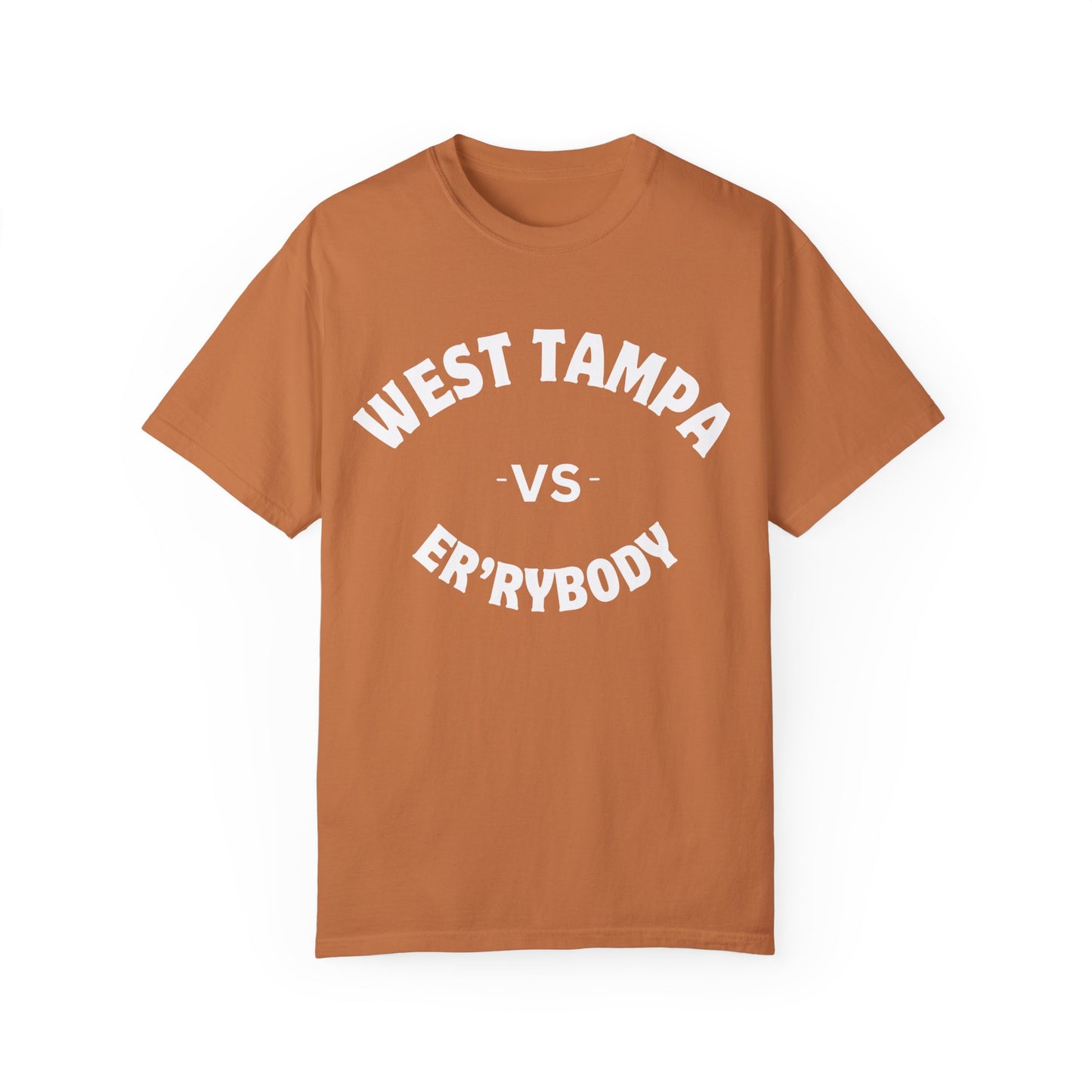 West Tampa VS Er'rybody Unisex Garment-Dyed T-shirt