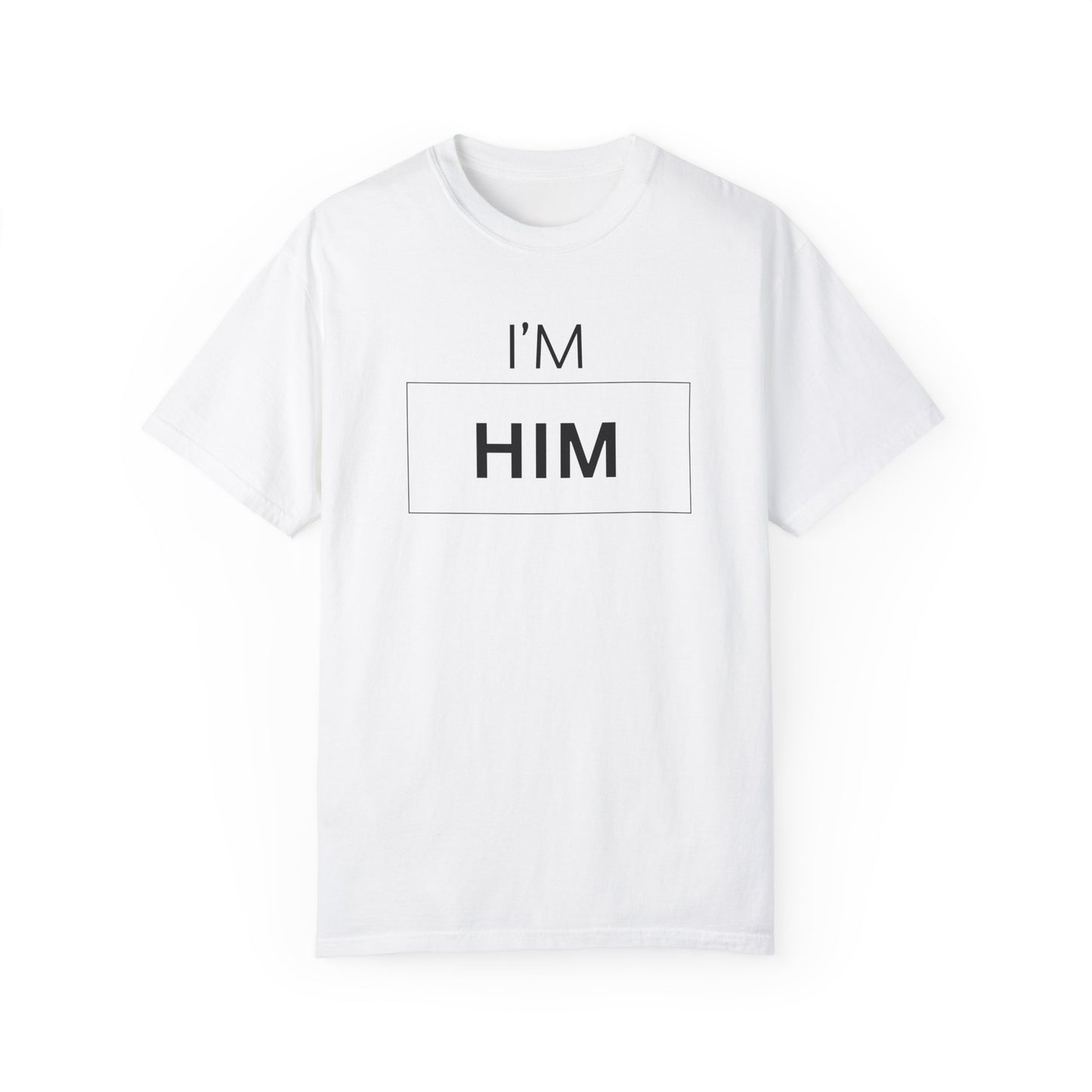 I'M HIM Unisex Garment-Dyed T-shirt