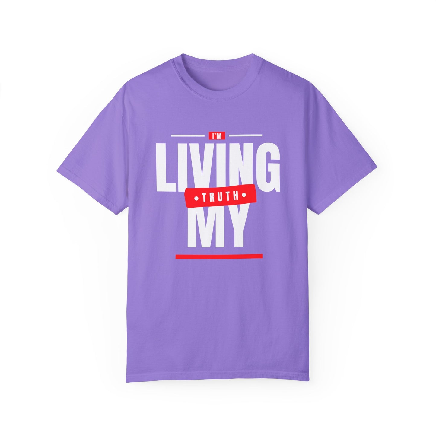 I'm Living My Truth Unisex Garment-Dyed T-shirt