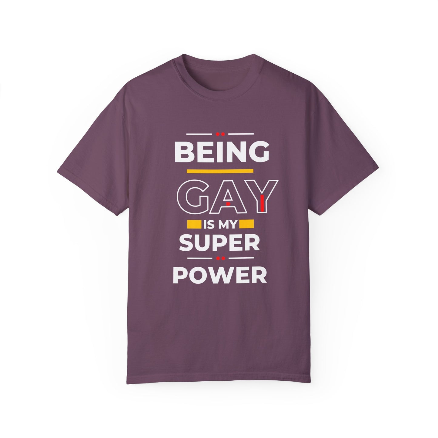 Being Gay Is My Super Power Unisex Garment-Dyed T-shirt