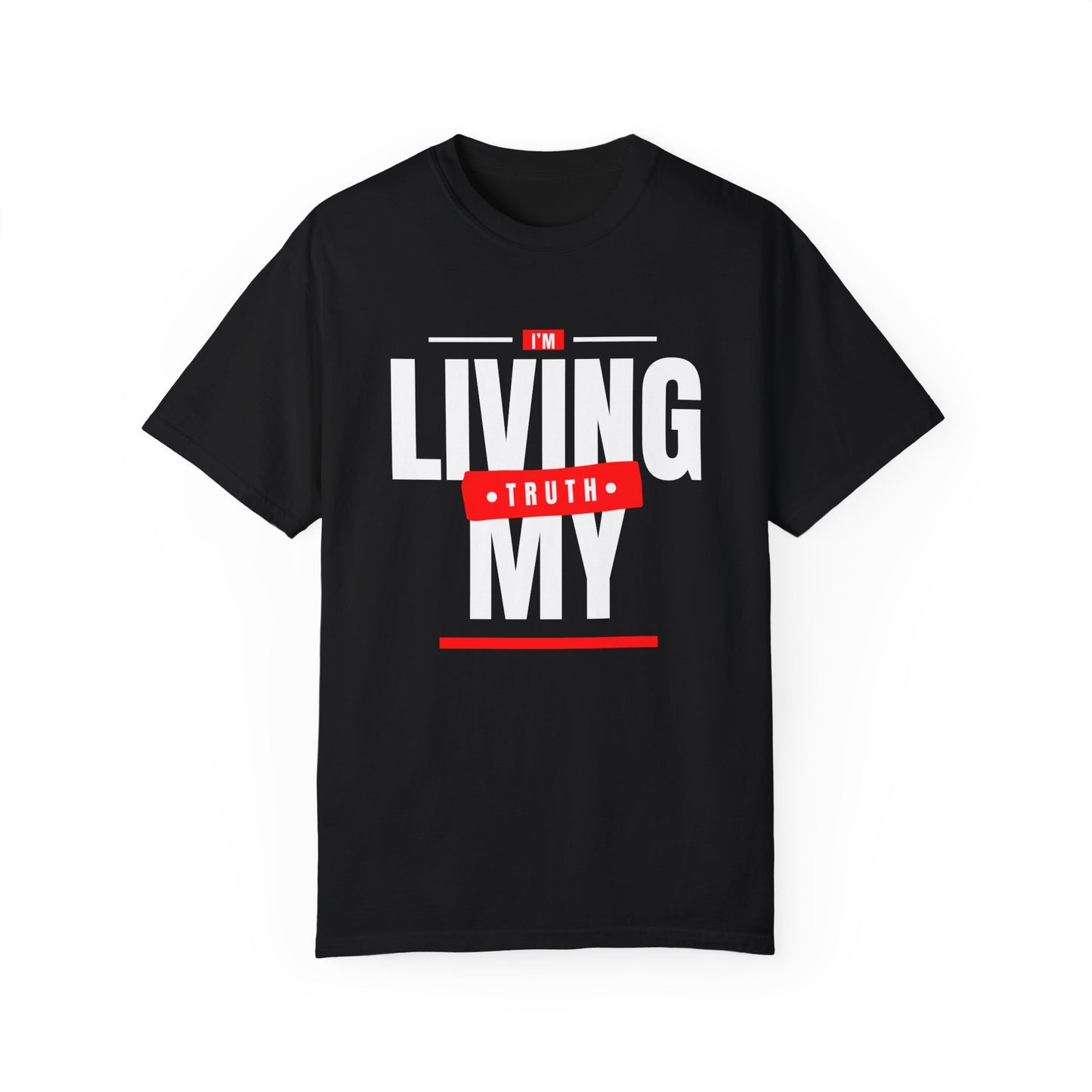 I'm Living My Truth Unisex Garment-Dyed T-shirt