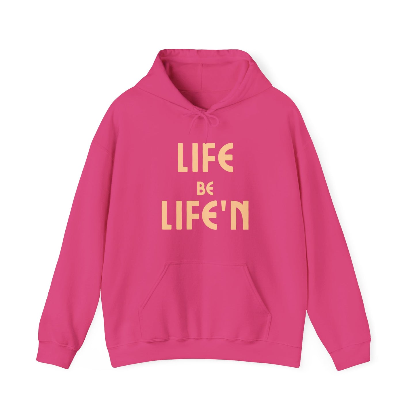 Life Be Life'N Unisex  Hoodie