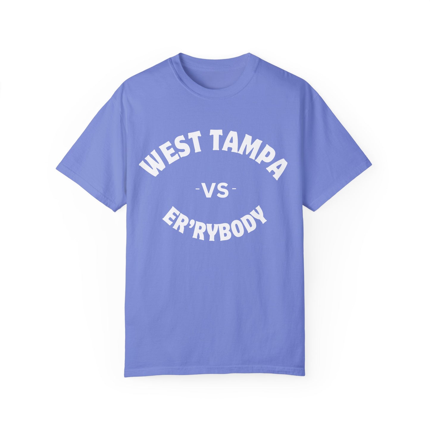 West Tampa VS Er'rybody Unisex Garment-Dyed T-shirt